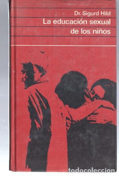 Libri di seconda mano: La educacion sexual de los ni&ntilde;os - Dr. Sigurd Hild