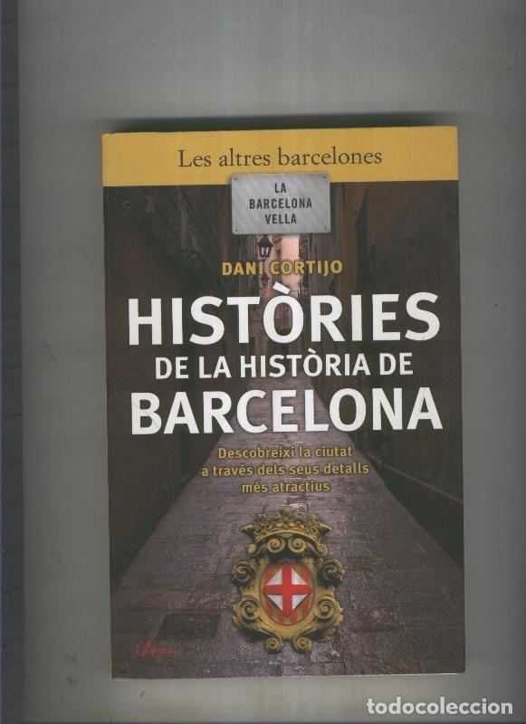 Libri di seconda mano: Les altres barcelones: la barcelona vella: Histories de la historia de Barcelona - Dani Cortijo