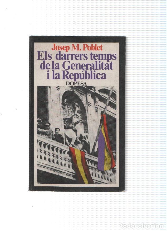 Libros: Els darrers temps de la Generalitat i la Republica - Josep M. Poblet - Foto 1