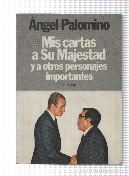B&uuml;cher: Mis cartas a su majestad y a otros personajes importantes - Angel Palomino