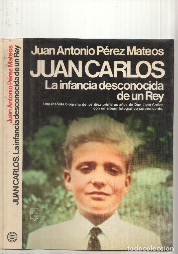 Libri di seconda mano: Juan Carlos. La infancia desconocida de un rey - Juan Antonio Perez Mateos