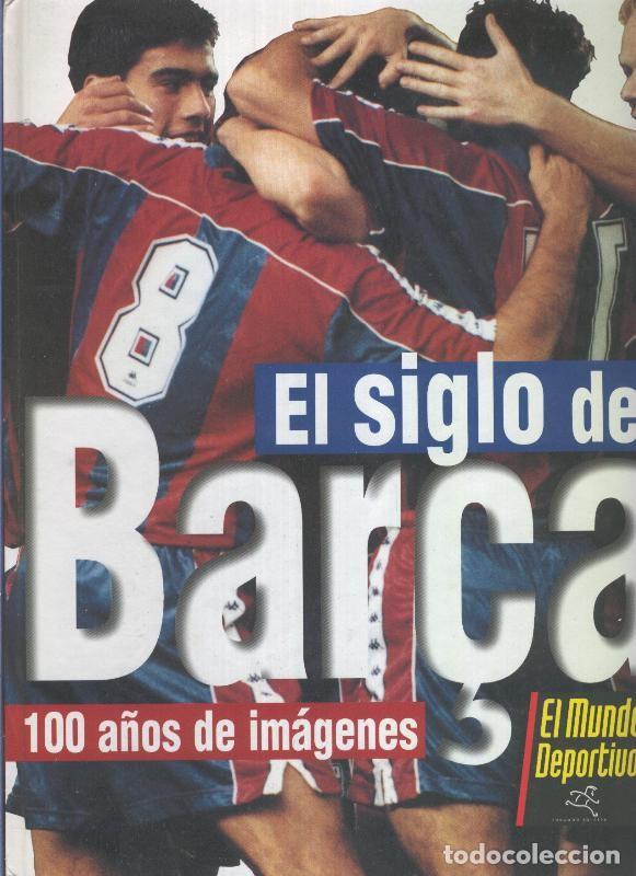 Libri di seconda mano: El siglo del Bar&ccedil;a: 100 a&ntilde;os de imagenes - Varios
