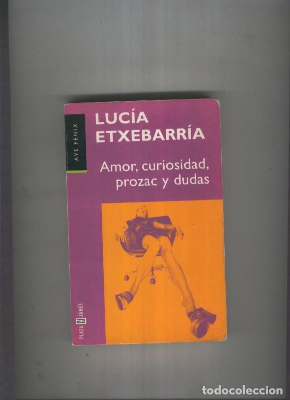 B&uuml;cher: Amor, curiosidad, prozac y dudas - Lucia Etxebarria