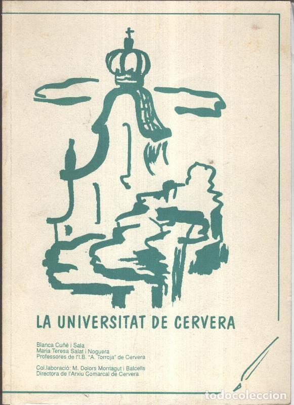 Libri di seconda mano: La universitat de Cervera - Blanca Cu&ntilde;e i Sala - Maria Teresa Salat i Noguera