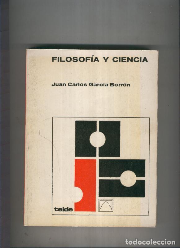 B&uuml;cher: Filosofia y ciencia - Juan Carlos Garcia Borron
