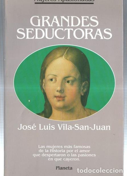 Libri di seconda mano: Mujeres Apasionadas : Grandes Seductoras - Jose Luis Vila San Juan