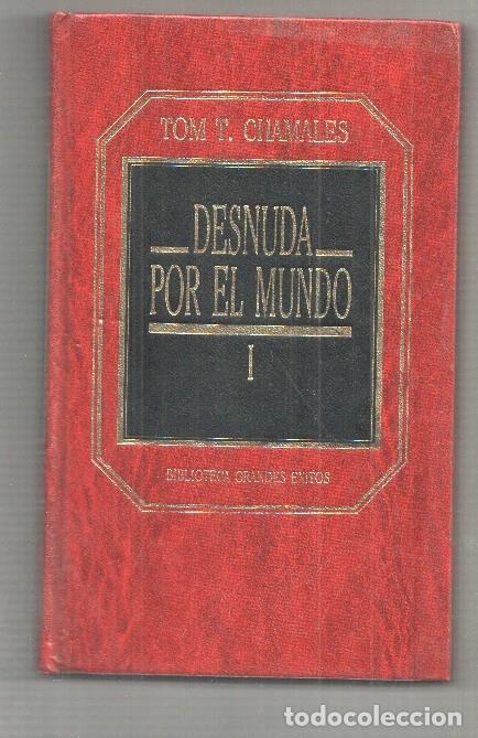 Libros: Biblioteca de Grandes Exitos numero 64: Desnuda por el mundo. tomo primero - Tom T. Chamales