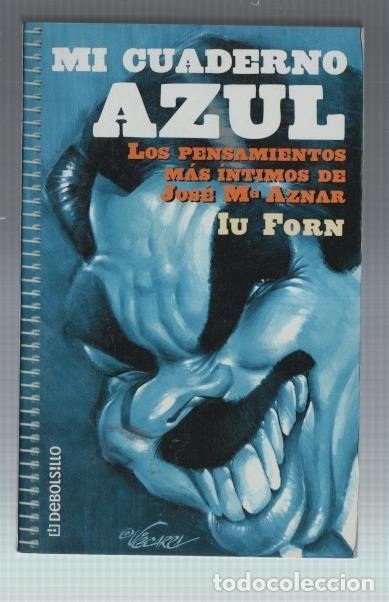 Livres: Mi cuaderno azul: los pensamientos mas intimos de Jose Maria Aznar - Iu Forn