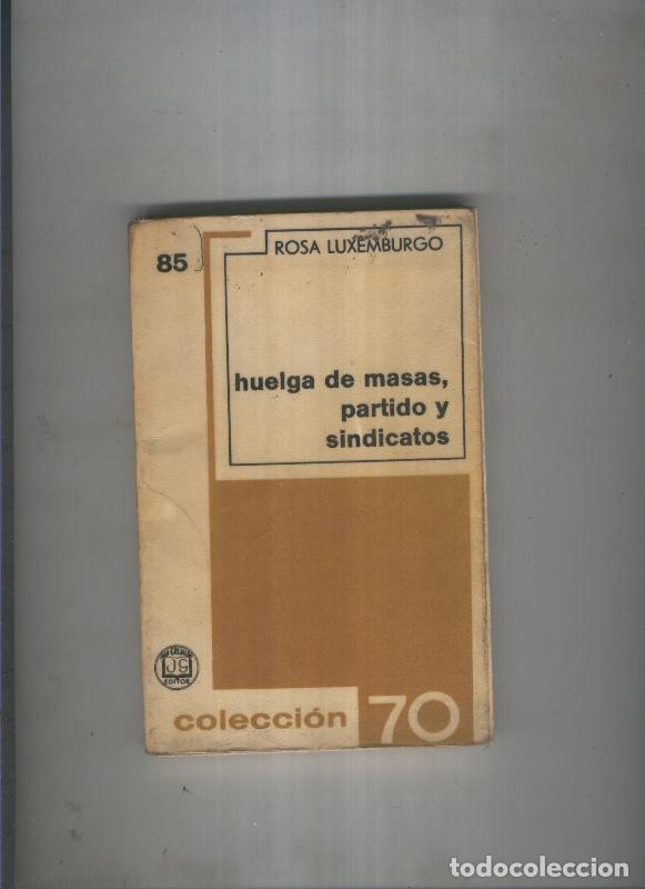 Libri di seconda mano: Huelga de masas, partido y sindicatos - Rosa Luxemburgo