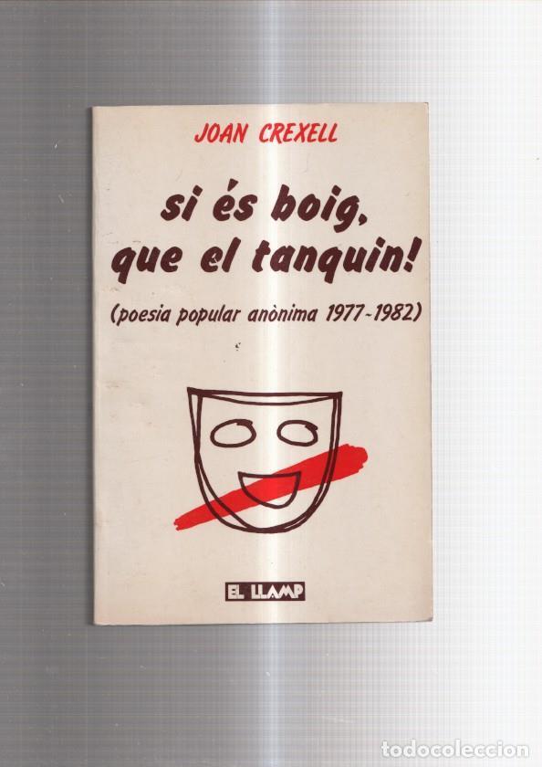 Libri di seconda mano: Si es boig, que el tanquin: poesia popular anonima 1977-1982 - Joan Crexell