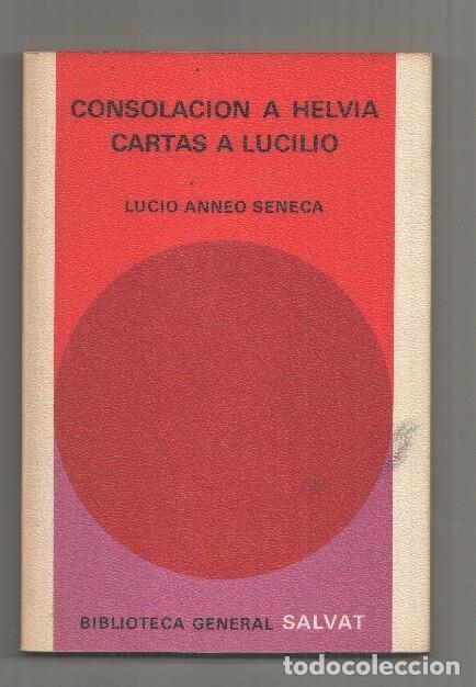 B&uuml;cher: Biblioteca General Salvat numero 44: Consolacion a Helvia/Cartas a Lucilio - Lucio Anneo Seneca