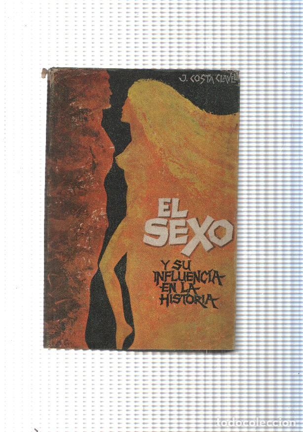 Libros: El sexo y su influencia en la historia - Javier Costa Clavell
