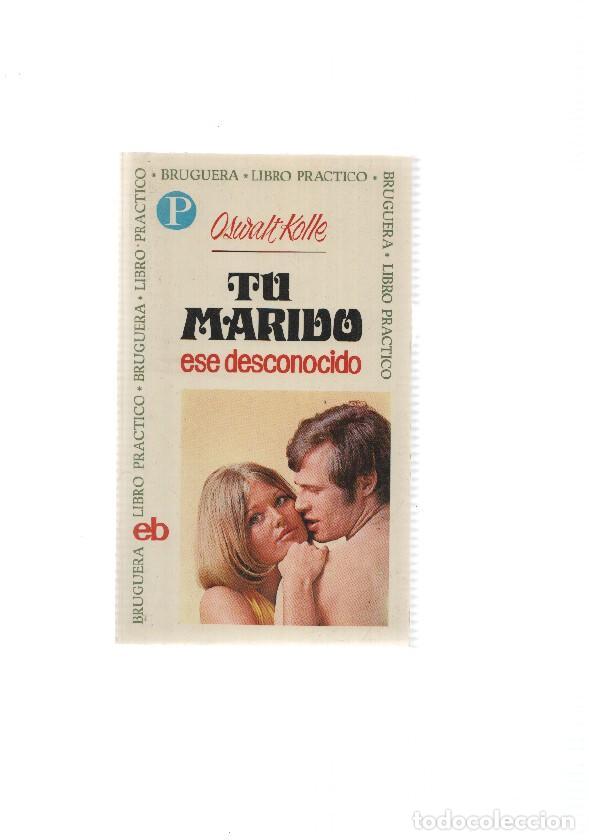 Libri di seconda mano: Libro practico numero 45: Tu marido ese desconocido - Oswalt Kolle