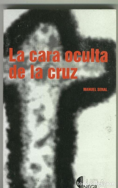 Libri di seconda mano: La cara oculta de la cruz - Manuel Seral