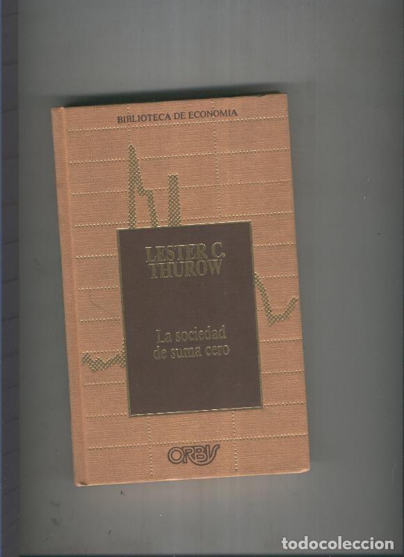 B&uuml;cher: La sociedad de suma cero - Lester C. Thurow