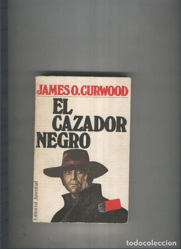 Libri di seconda mano: El cazador negro - James O. Curwood