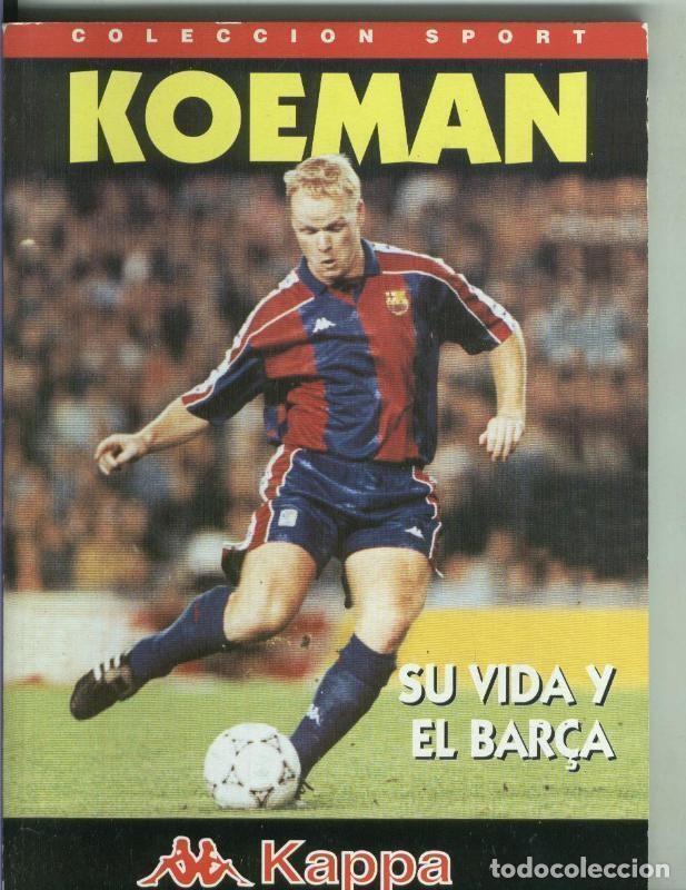 Libros: Coleccion Sport: Koeman: Su vida y el Bar&ccedil;a - Varios
