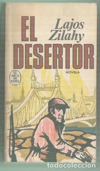 B&uuml;cher: El arca de papel numero 63: El desertor - Lajos Zilahy
