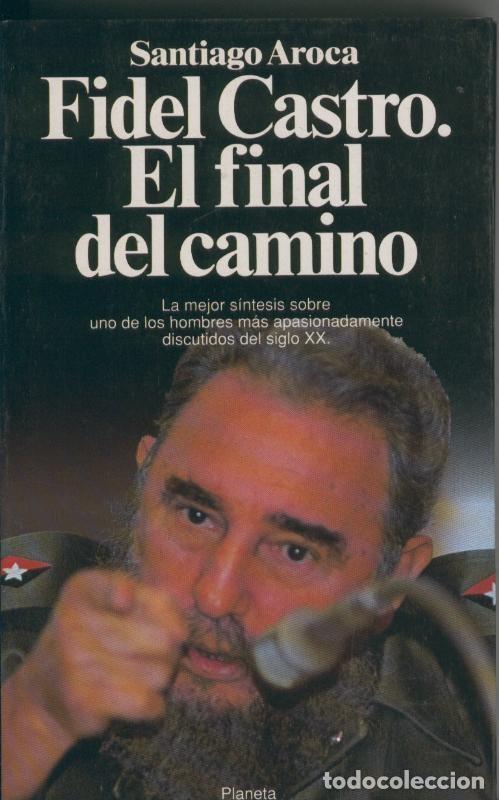 Libros: Fidel Castro. El final del camino - Santiago Aroca - Foto 1