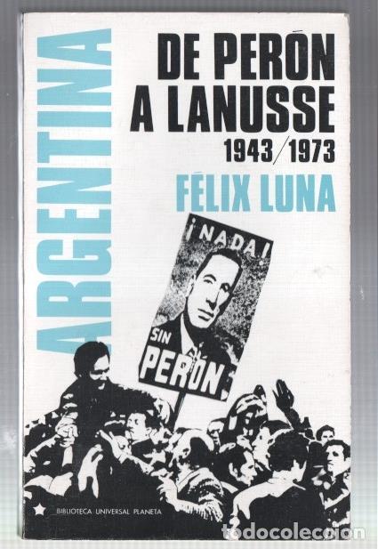 books: Argentina de Peron a Lanusse 1943/1973 - Felix Luna