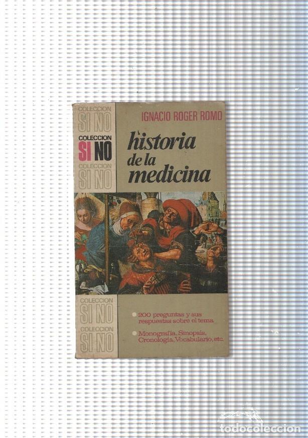 B&uuml;cher: Coleccion SI NO numero 4: Historia de la medicina - Ignacio Roger Romo