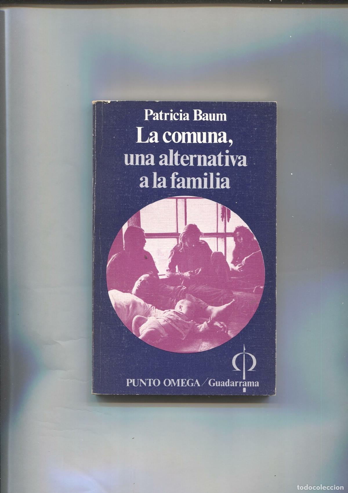 B&uuml;cher: Punto Omega numero 202: La comuna, una alternativa a la familia - Patricia Baum