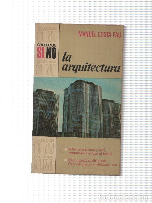 Libri di seconda mano: Coleccion Si No: La Arquitectura - Manuel Costa Pau