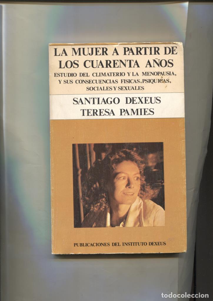 Libros: La mujer a partir de los cuarenta a&ntilde;os - Santiago Dexeus/Teresa Pamies