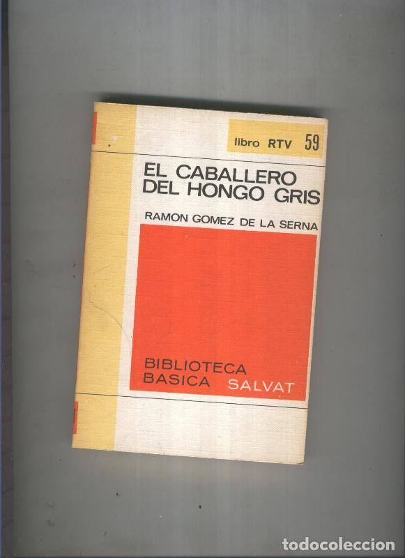 Libros: Biblioteca basica salvat Libro rtv numero 059:El caballero del hongo gris - Ramon gomez de la serna - Foto 1