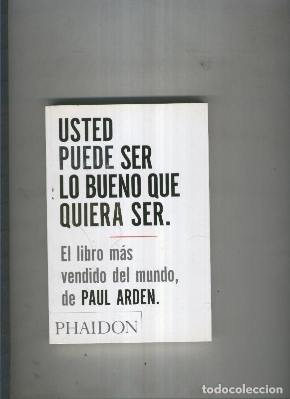 Libri di seconda mano: Usted puede ser lo bueno que quiera ser - Paul Arden