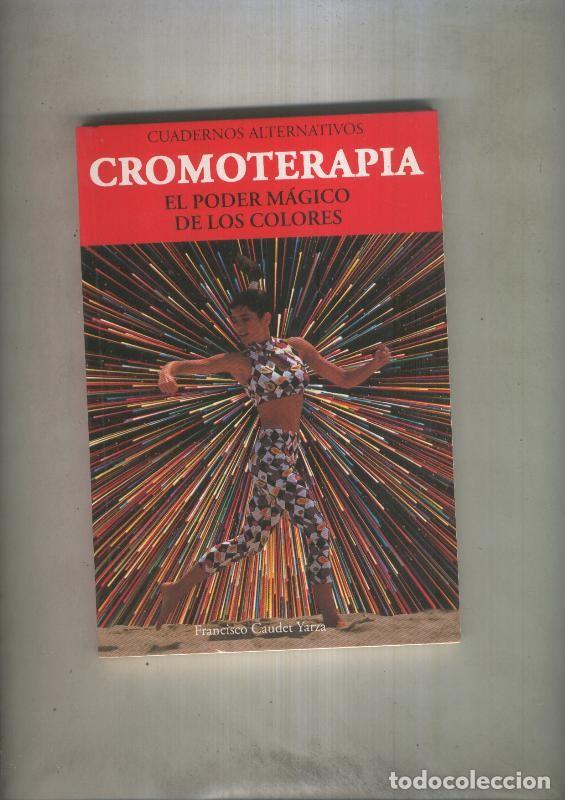 B&uuml;cher: Cuadernos alternativos: Cromoterapia. El poder magico de los colores - Francisco Caudet Yarza