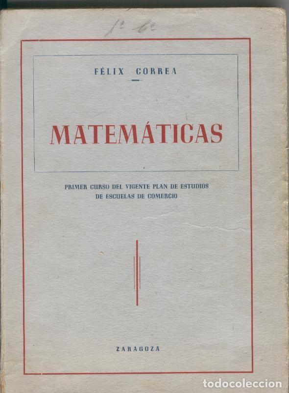 Libri di seconda mano: Matematicas primer curso del vigente plan de estudios de escuelas de comercio - Felix Correa