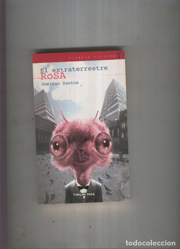 Libros: El extraterrestre Rosa - Domingo Santos - Foto 1