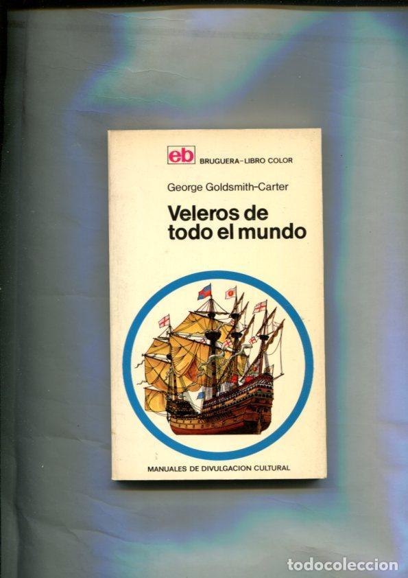 Libros: Manuales de Divulgacion Cultural: Veleros de todo el mundo - George Goldsmith Carter