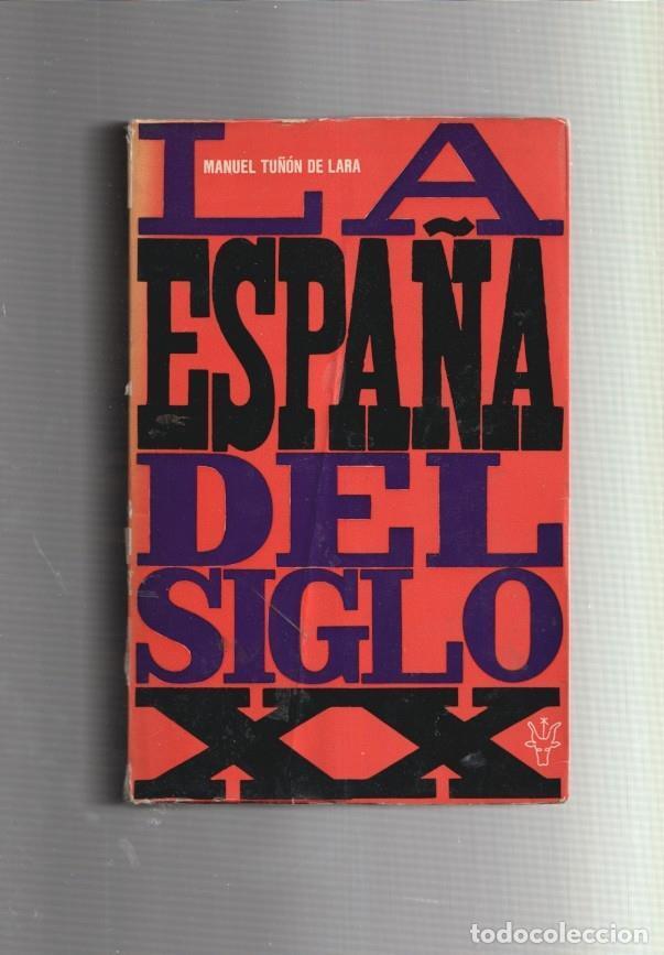 Libri di seconda mano: La Espa&ntilde;a del siglo XX (ejemplar aviejado) - Manuel Tu&ntilde;on de Lara