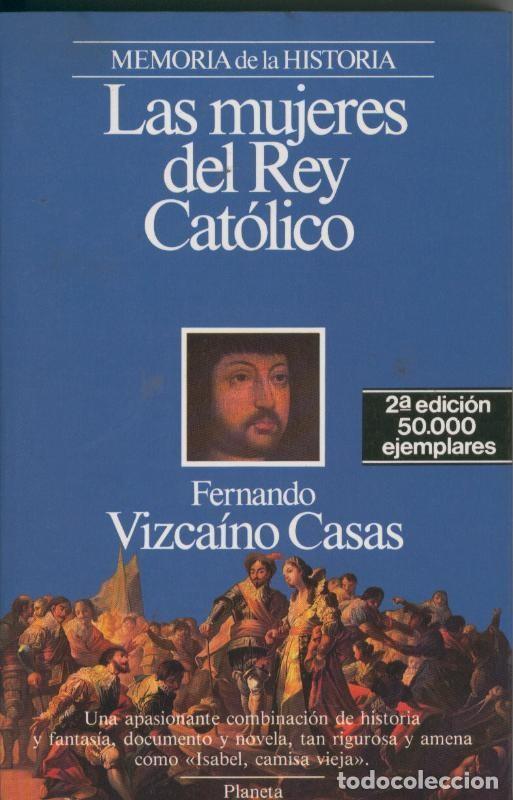 Libri di seconda mano: Memoria de la Historia: Las mujeres del Rey Catolico - Fernando Vizcaino Casas