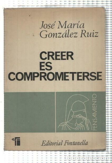 books: Creer es comprometerse - Jose Maria Gonzalez Ruiz
