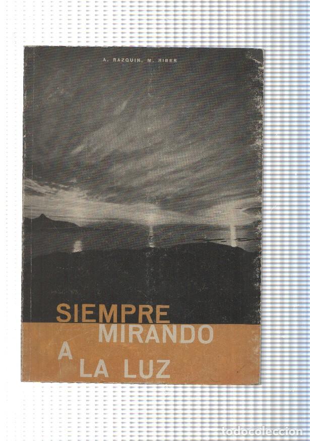 Libri di seconda mano: Siempre mirando a la luz - A. Razquin - M. Riber