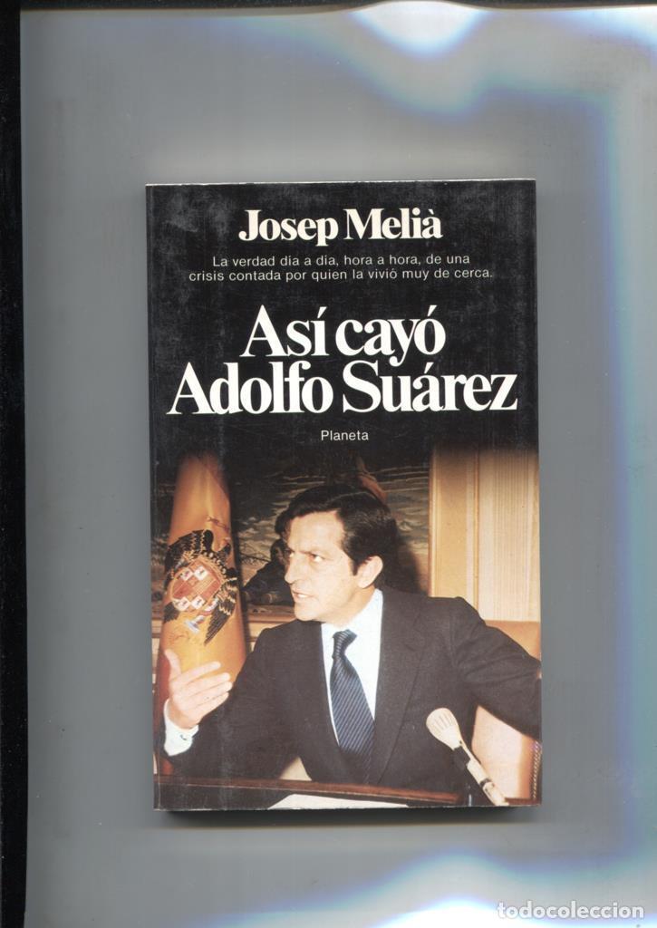 Libros: Coleccion Documento numero 39: Asi cayo Adolfo Suarez - Josep Melia