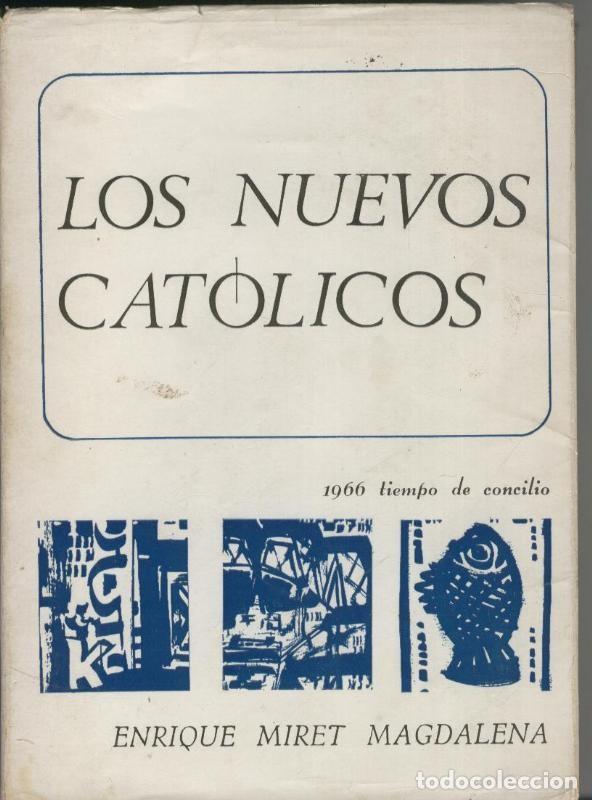 Libri di seconda mano: Los nuevos catolicos - Enrique Miret Magdalena