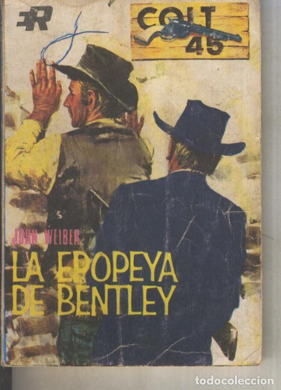 Libri di seconda mano: Colt 45 numero 047: La epopeya de Bentley (novela aviejada) - John Weiber