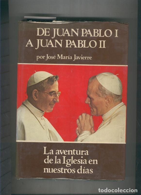 Libros: De Juan Pablo I a Juan Pablo II: la aventura de la iglesia en nuestros dias - Jose Maria Javierre