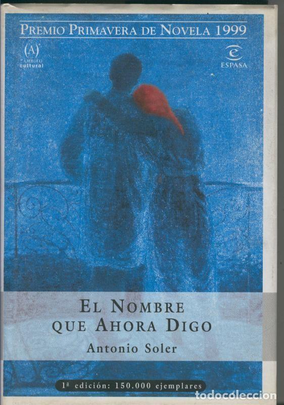 Livres: El nombre que ahora digo - Antonio Soler