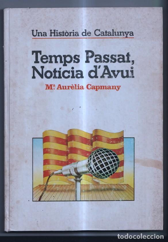 B&uuml;cher: Temps pasat, noticia d'Avui: una historia de Catalunya - M&ordf; Aurelia Capmany