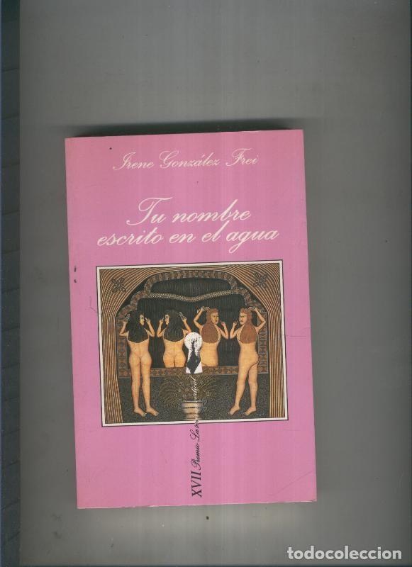 Libri di seconda mano: Tu nombre escrito en el agua - Irene Gonzalez Frei