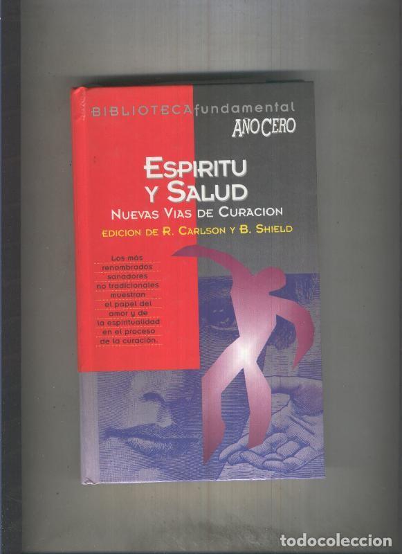 B&uuml;cher: Biblioteca fundamental A&ntilde;o Cero numero 014: Espiritu y salud.Nuevas vias de curacion - R. Carlson y