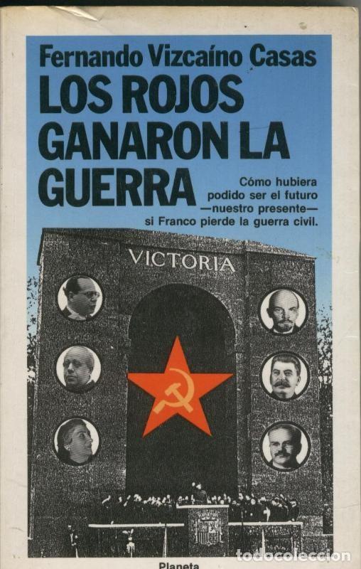 Libri di seconda mano: Los rojos ganaron la guerra - Fernando Vizcaino Casas