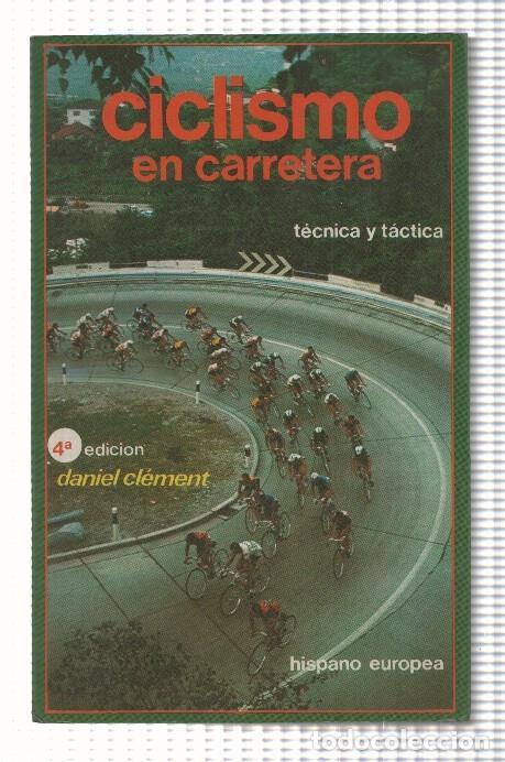 Libros: Ciclismo en carretera: tecnica y tactica (cuarta edicion 1985) - Daniel Clement