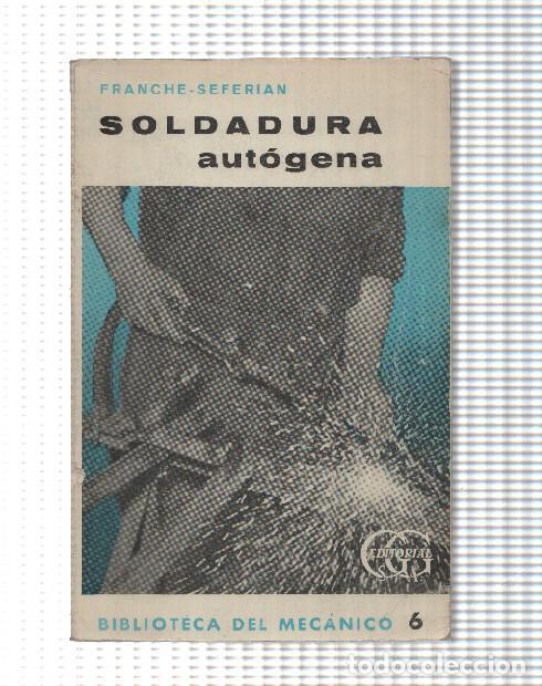Libros: Biblioteca del Mecanico: Soldadura autogena - Franche Seferian