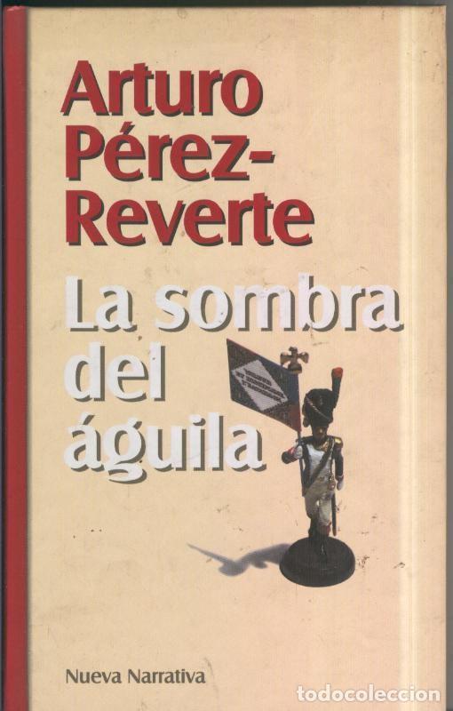 Libros: La sombra del aguila - Arturo Perez Reverte